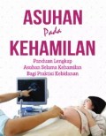 Asuhan Pada Kehamilan
Panduan Lengkap Asuhan Selama Kehamilan Bagi Praktisi Kebidanan