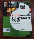 Studi Kelayakan Bisnis: Pendekatan Praktis