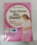 Buku Harian Ibu Hamil: Panduan Kehamilan Sehat Terlengkap