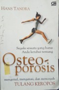 Segala Sesuatu Yang Harus Anda Ketahui Tentang Osteoporosis: Mengenal, Mengatasi, dan Mencegah Tulang Keropos