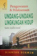 Pengawasan dan Pelaksanaan Undang-Undang Lingkungan Hidup: Suatu Analisis Sosial