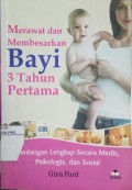 Merawat dan Membesarkan Bayi 3 Tahun Pertama
