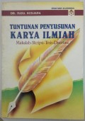 Tuntunan Penyusunan Karya Ilmiah: Makalah-Skripsi-Tesis-Disertasi