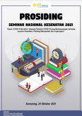 PROSIDING SEMINAR NASIONAL KESEHATAN 2021
“Kapan COVID-19 Berakhir? (Dampak Pandemi COVID-19 yang
Berkepanjangan terhadap Layanan Kesehatan, Psikologi Masyarakat, dan
Lingkungan)”