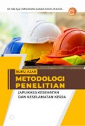 Buku Ajar Metodologi Penelitian
(Aplikasi) Kesehatan dan Keselamatan Kerja